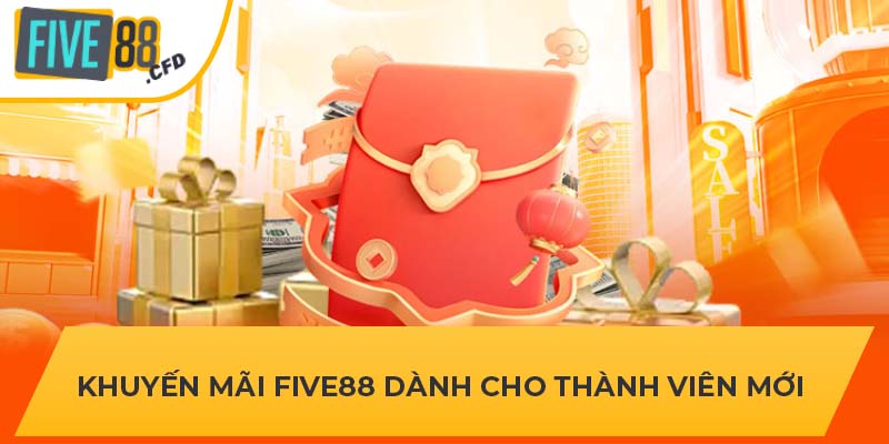 Khuyến mãi Five88 dành cho thành viên mới 