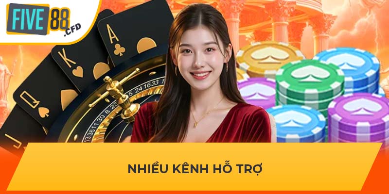 Nhiều kênh hỗ trợ