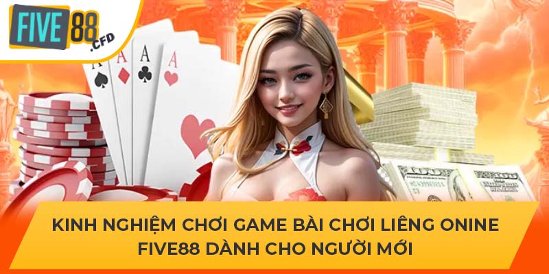 Kinh nghiệm chơi game bài chơi liêng dành cho người mới