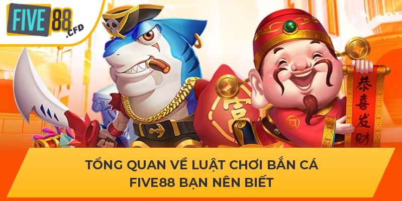 Tổng Quan Về Luật Chơi Bắn Cá Five88 Bạn Nên Biết