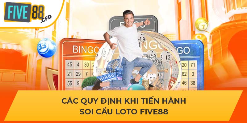 Các quy định khi tiến hành soi cầu loto FIVE88