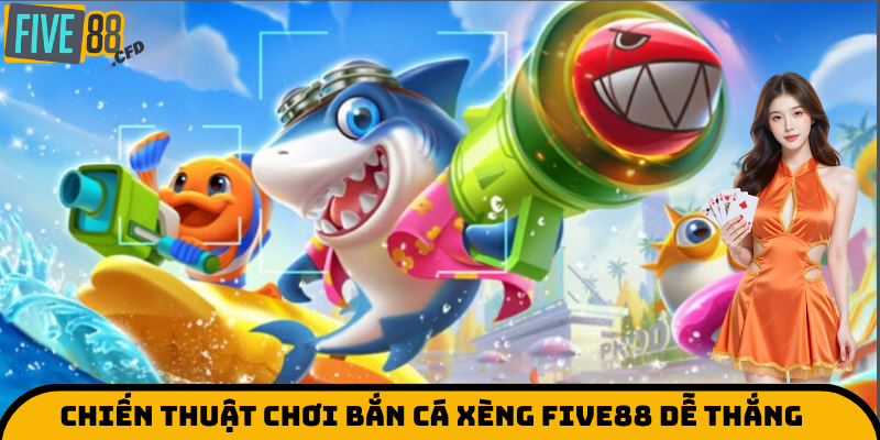 Chiến thuật chơi bắn cá xèng five88 dễ thắng – Càng bắn càng lời